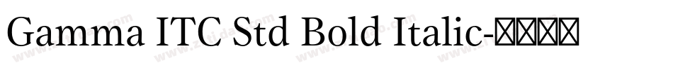 Gamma ITC Std Bold Italic字体转换